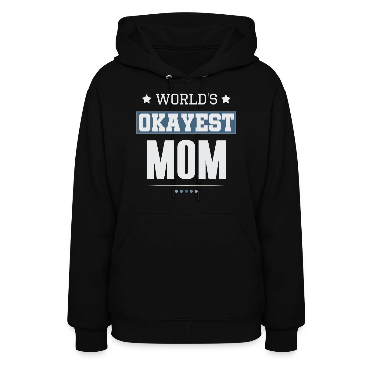 World's Okayest Mom - Women's hoodies