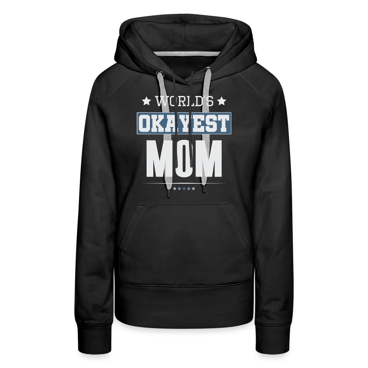 World's Okayest Mom - Women's premium hoodies