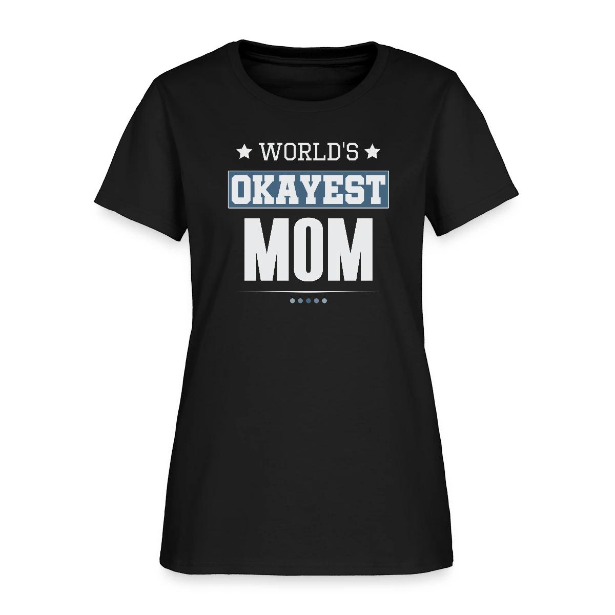 World's Okayest Mom - Women's T-shirt