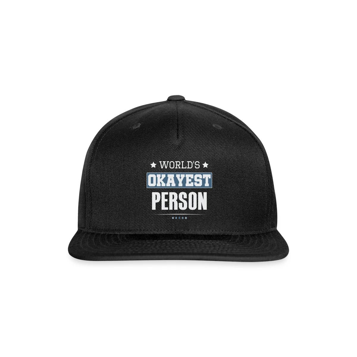 World's Okayest Person - Snapback cap