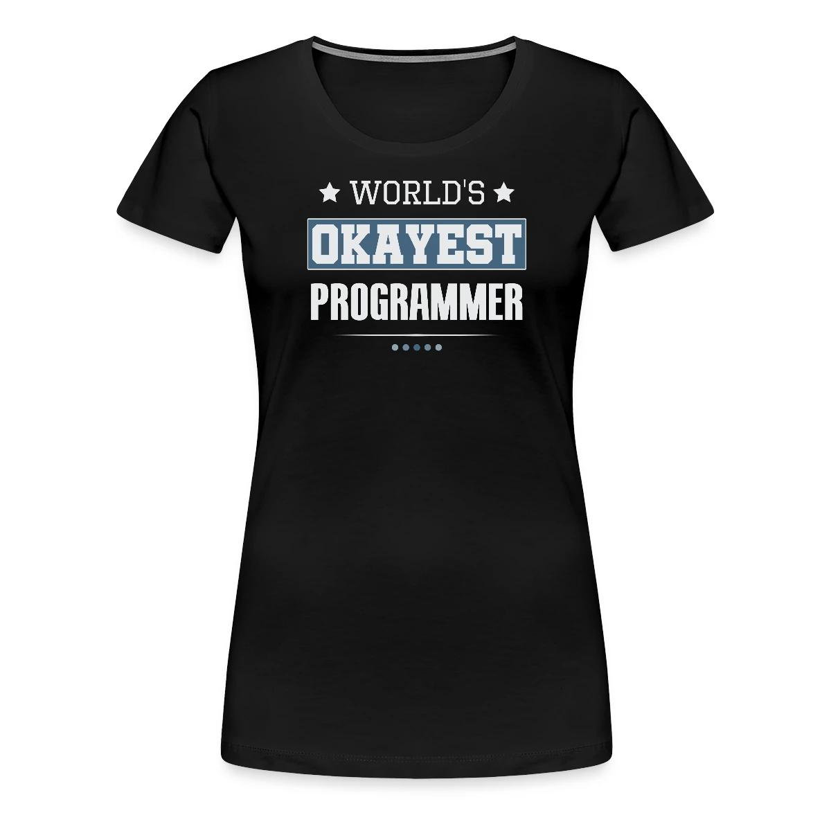 World's Okayest Programmer - Women's Premium T-shirt