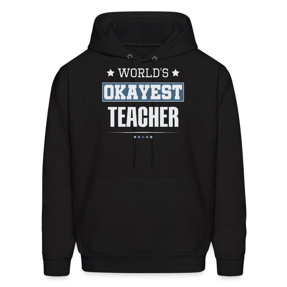 World's Okayest Teacher - Men's hoodie