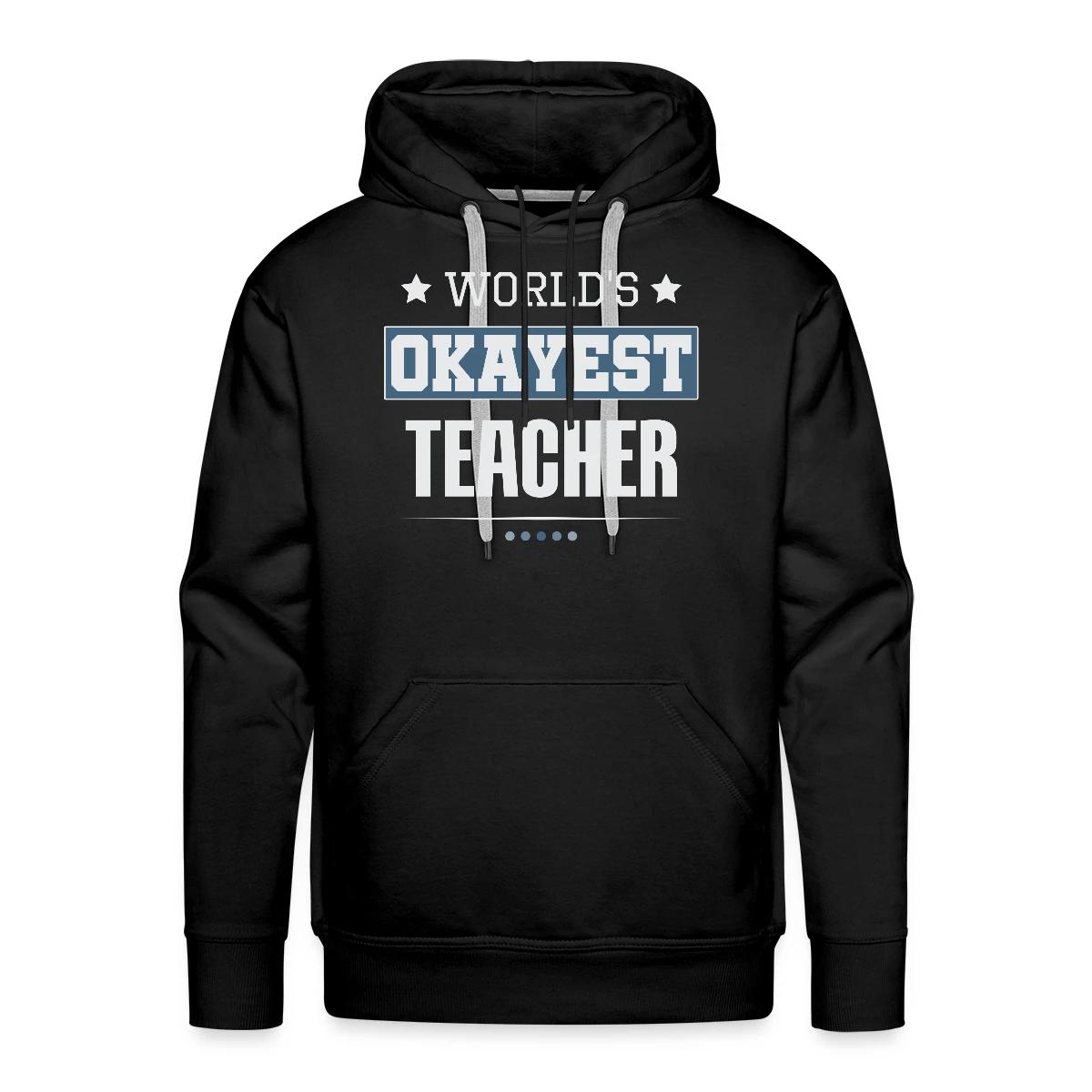 World's Okayest Teacher - Men's Premium hoodie