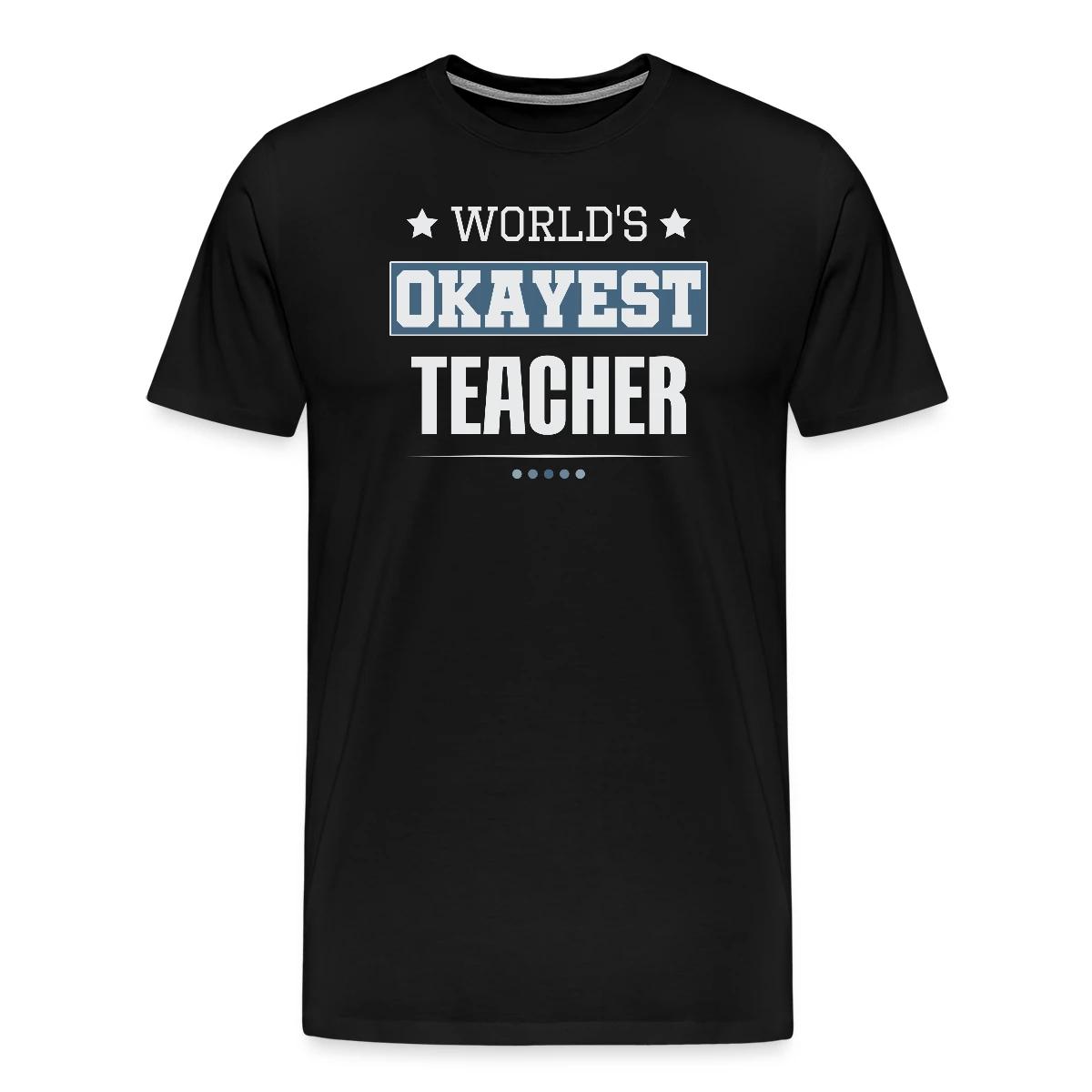 World's Okayest Teacher - Men's Premium T-shirt