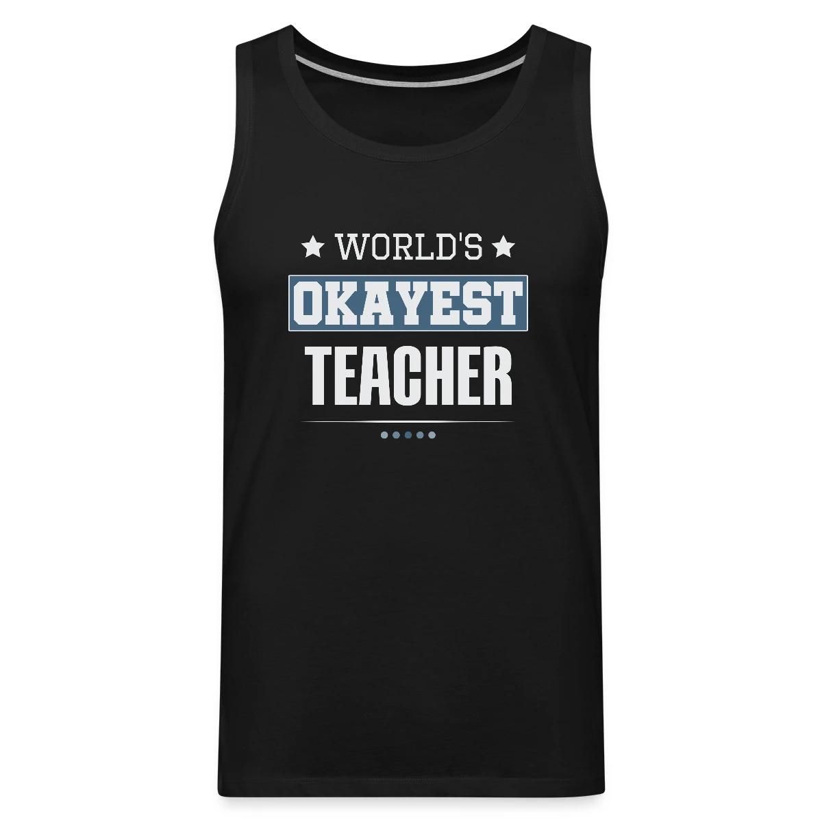 World's Okayest Teacher - Mens's Tank tops