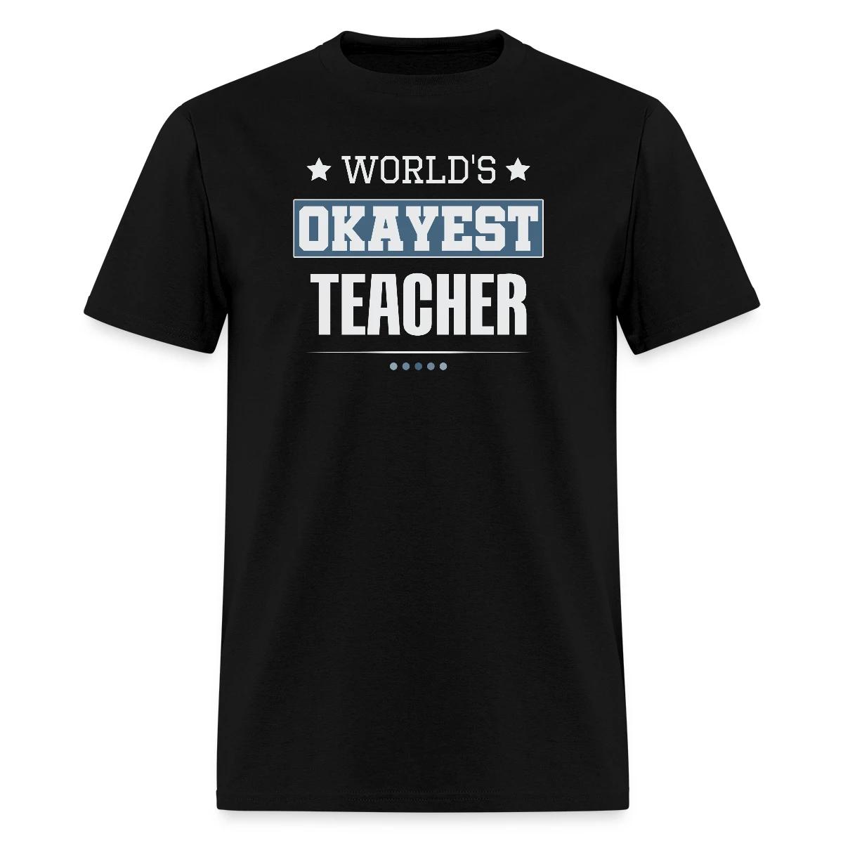 World's Okayest Teacher - Men's T-shirt