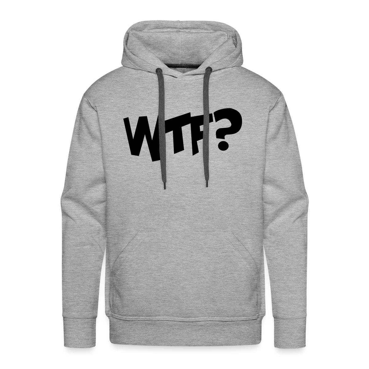 Wtf - Men's Premium hoodie