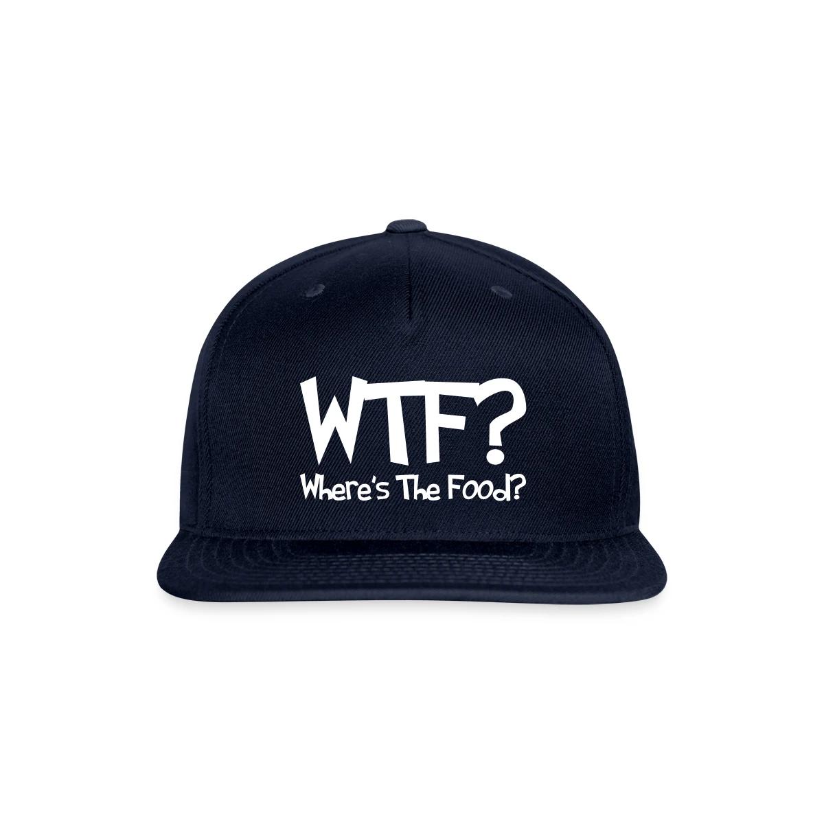 WTF? Where's The Food? - Snapback cap