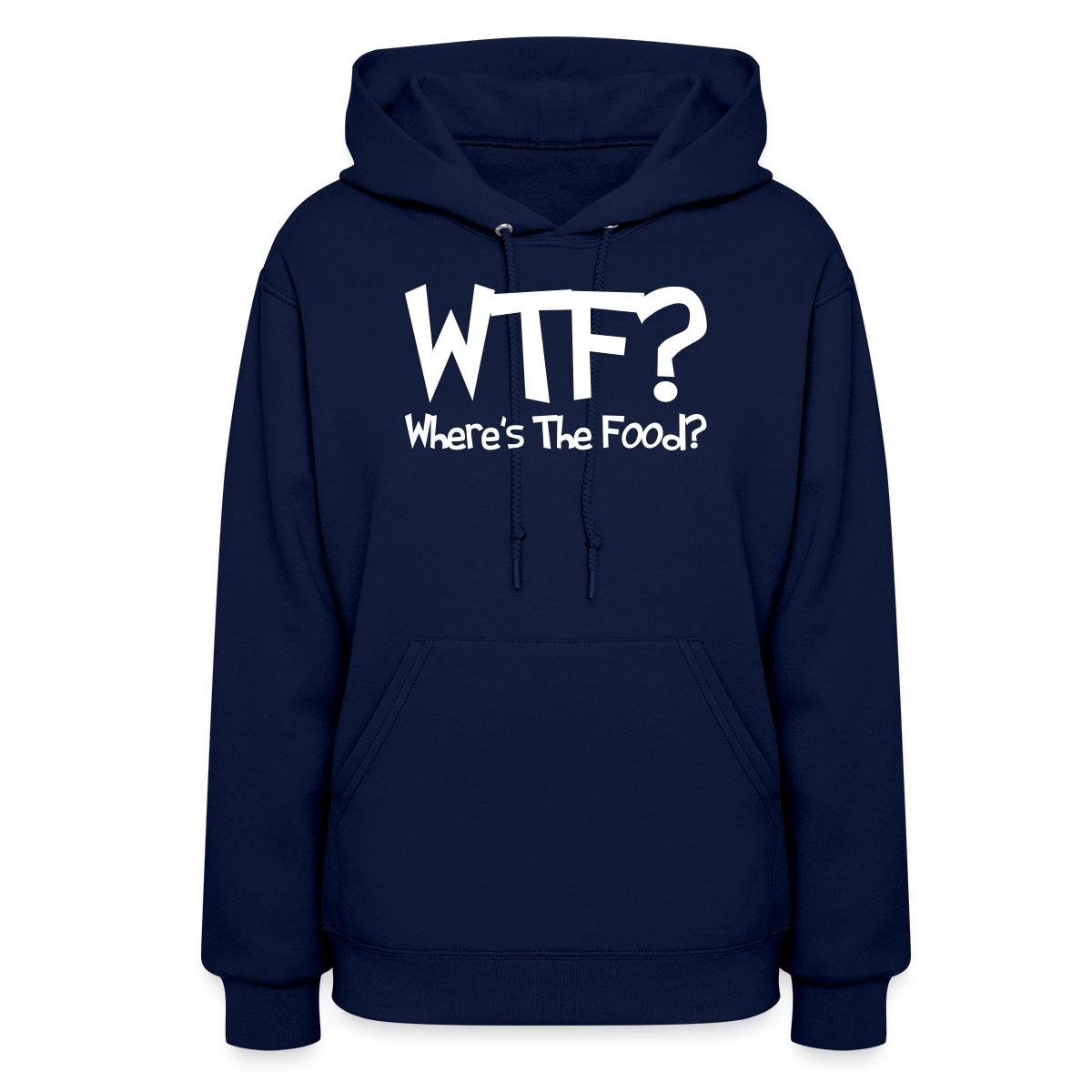 WTF? Where's The Food? - Women's hoodies