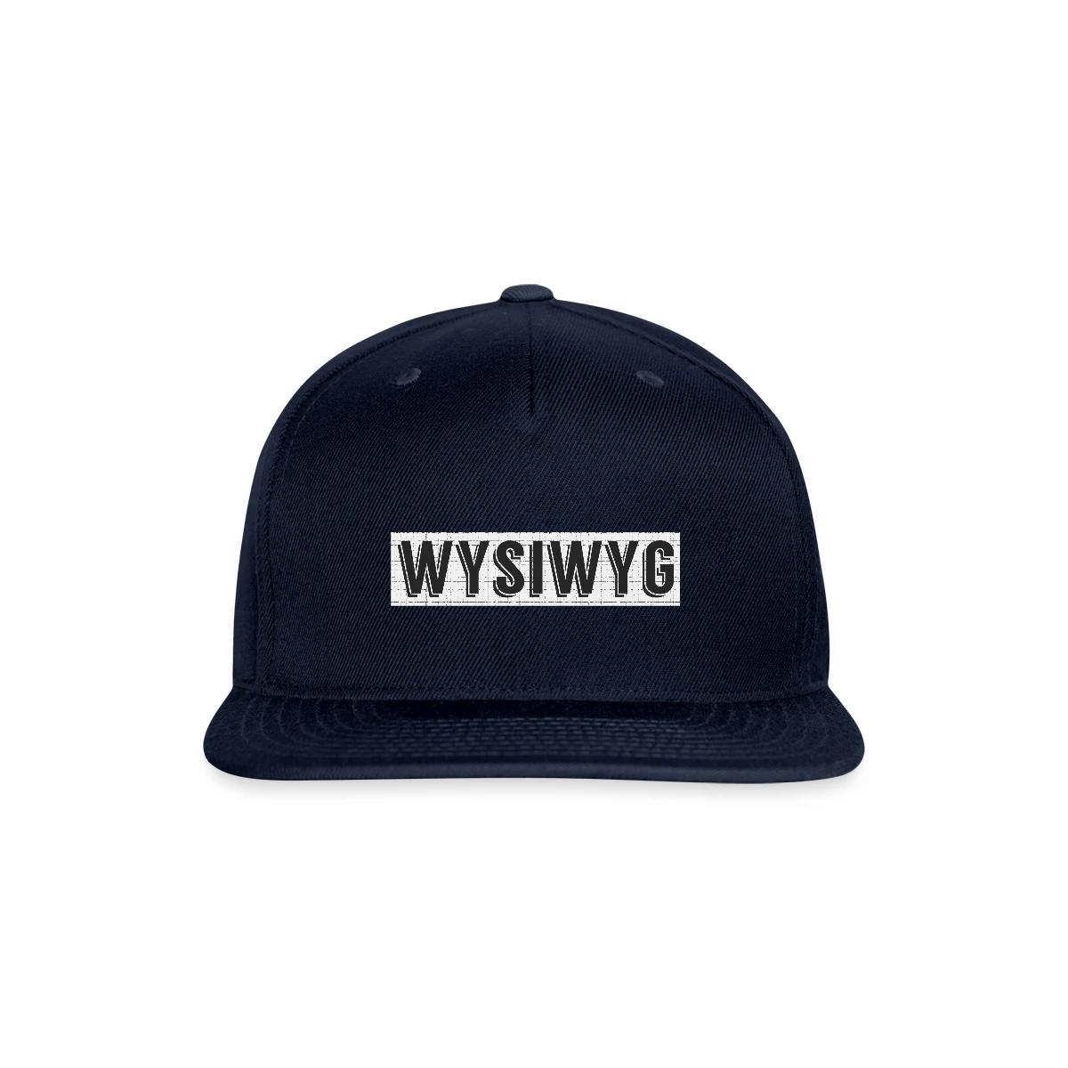 WYSIWYG - What You See Is What You Get - Snapback cap