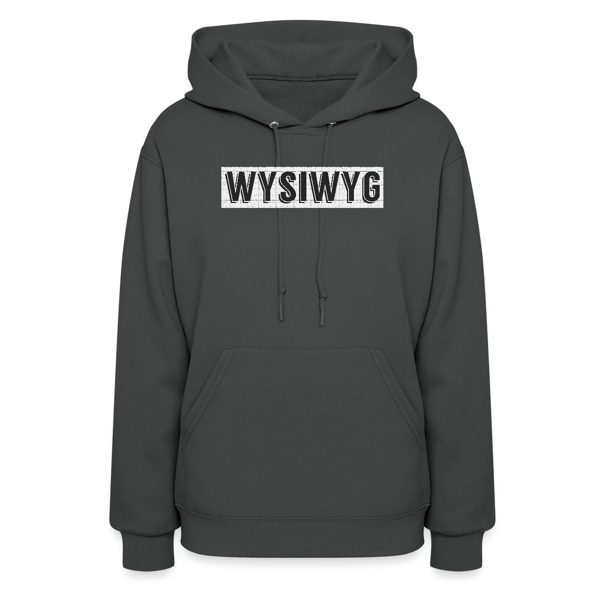 WYSIWYG - What You See Is What You Get - Women's hoodies