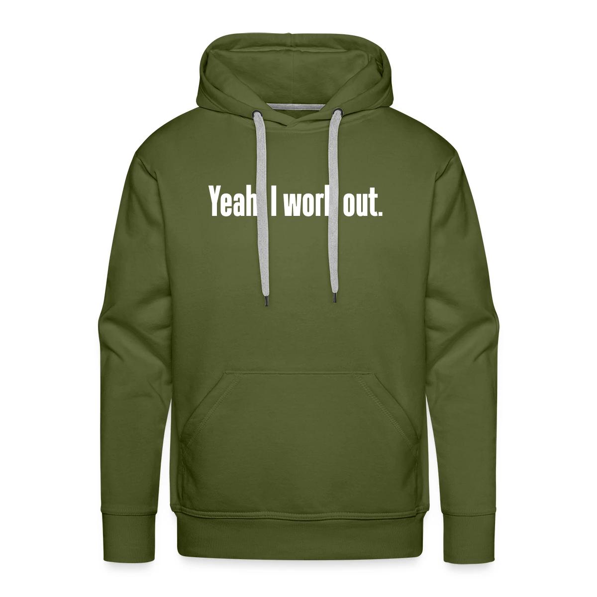 Yeah, I work out - Men's Premium hoodie