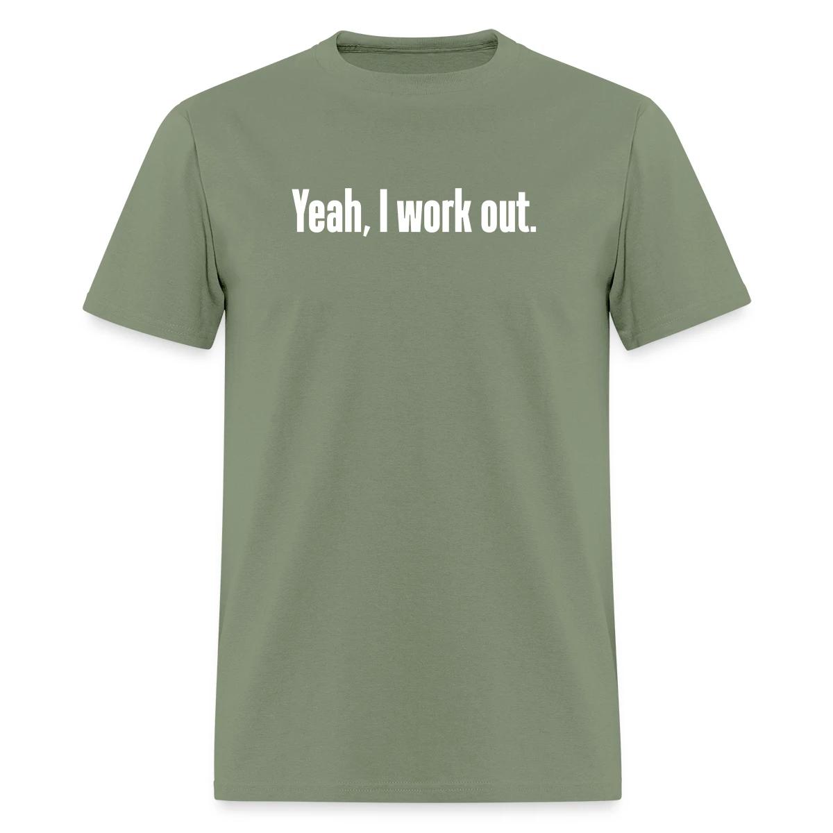 Yeah, I work out - Men's T-shirt