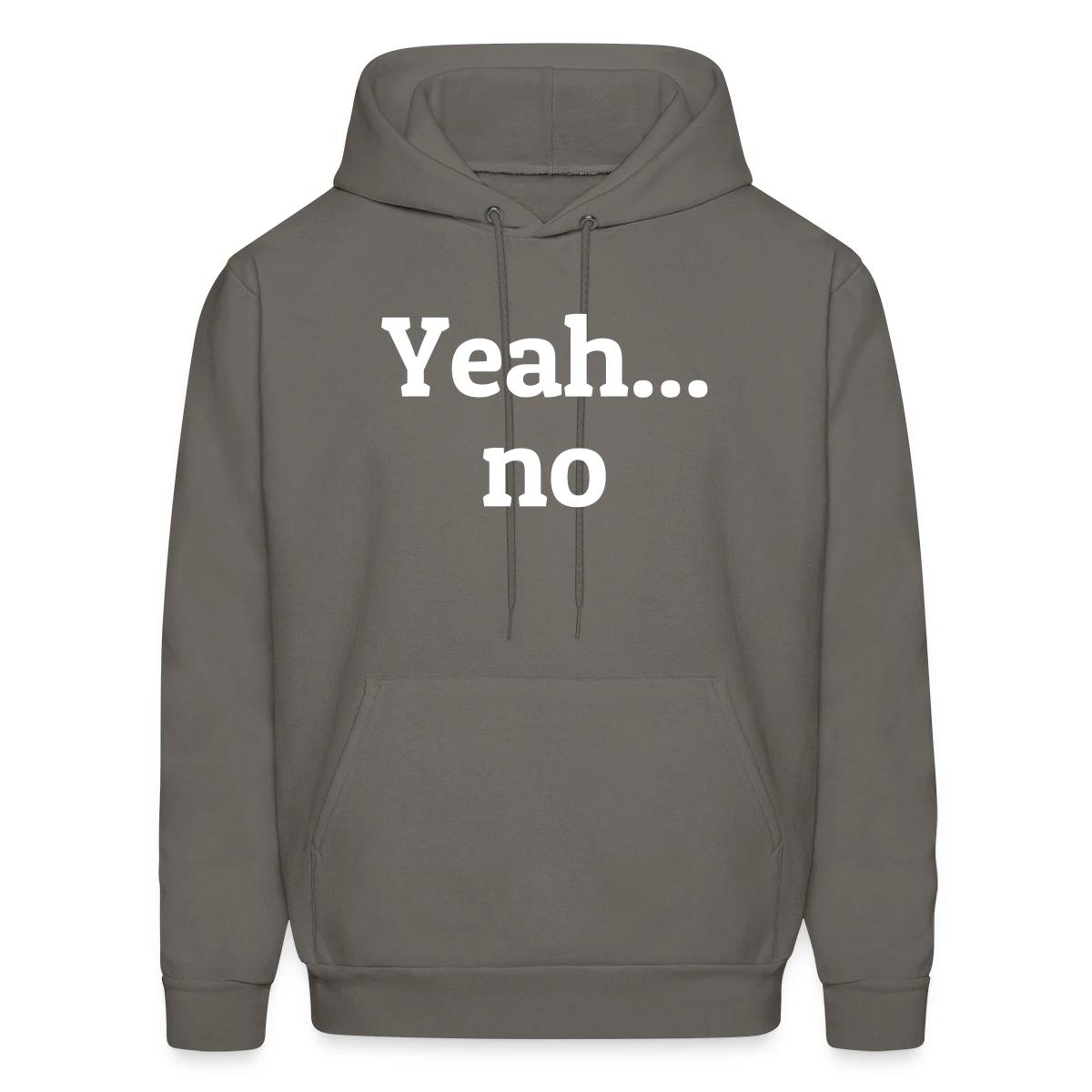 Yeah no - Men's hoodie