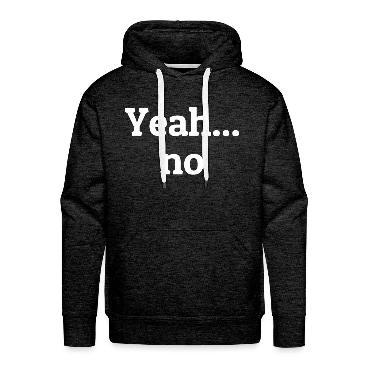 Yeah no - Men's Premium hoodie