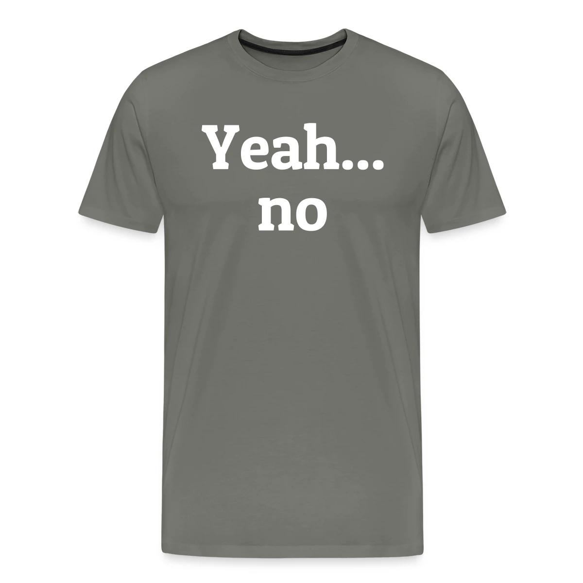 Yeah no - Men's Premium T-shirt