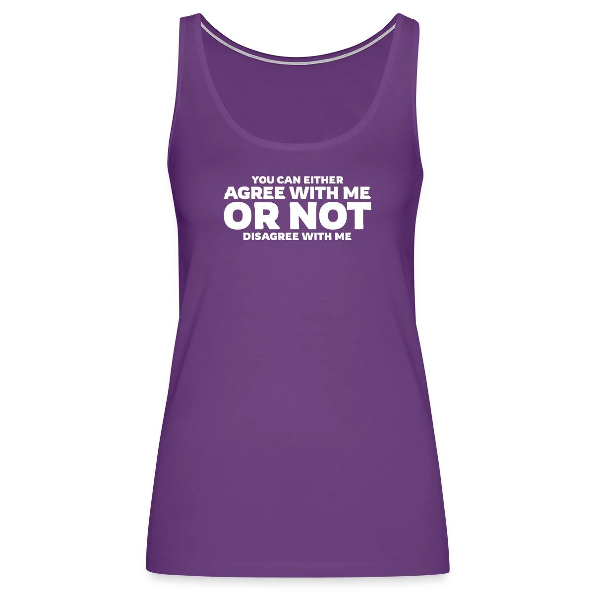 You can either agree with me or not disagree - Womens's Tank tops