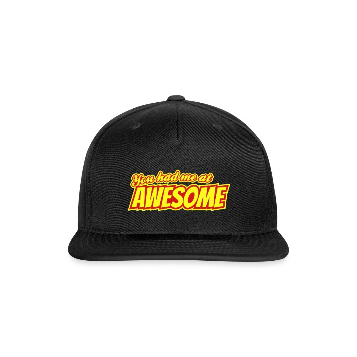 You had me at awesome - Snapback cap