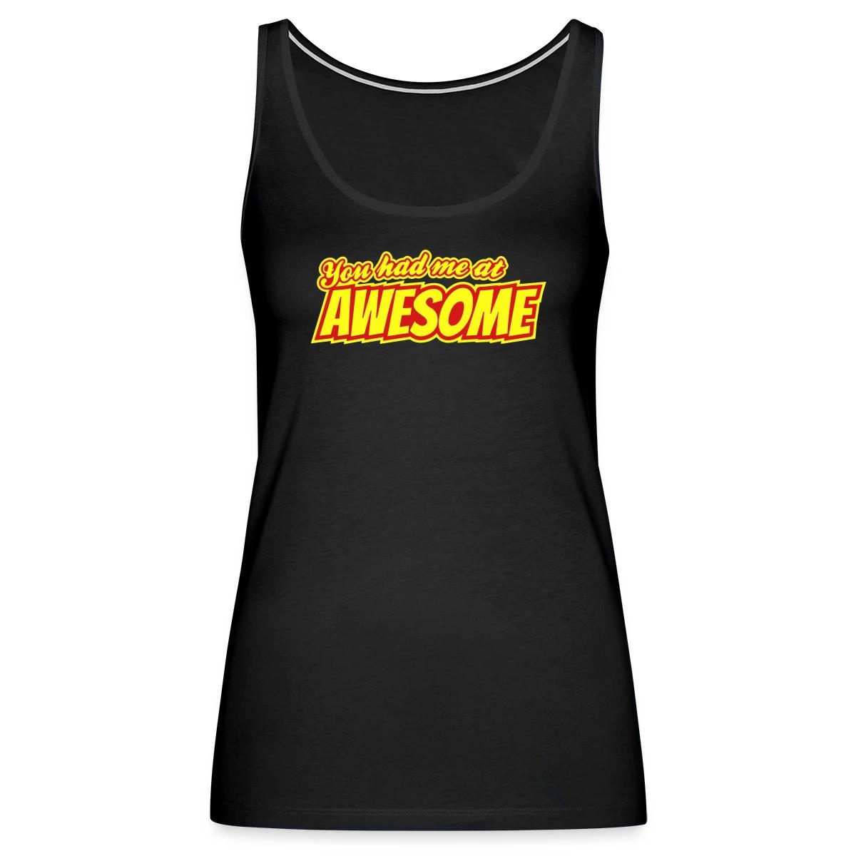 You had me at awesome - Womens's Tank tops