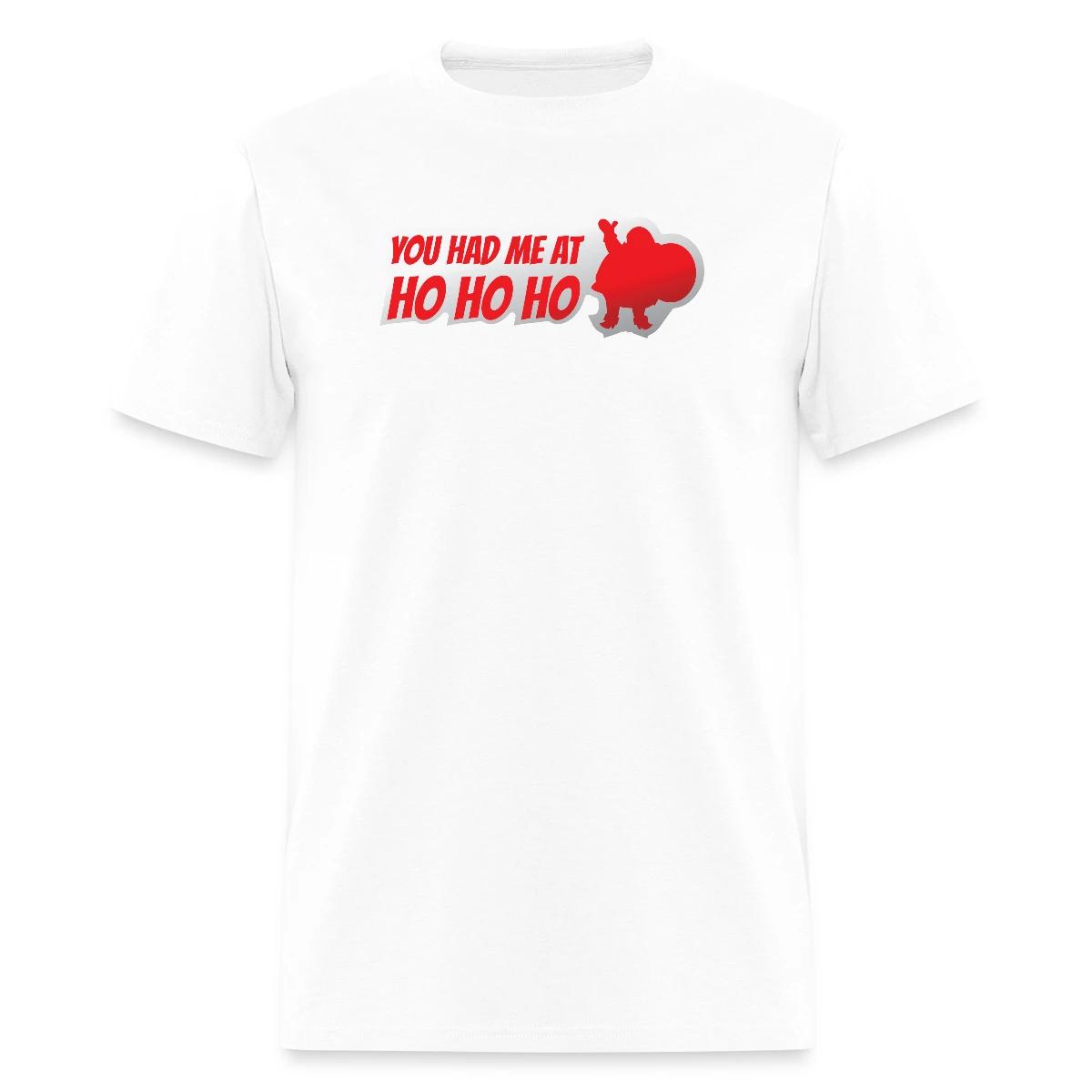 You had me at ho ho ho - Men's T-shirt