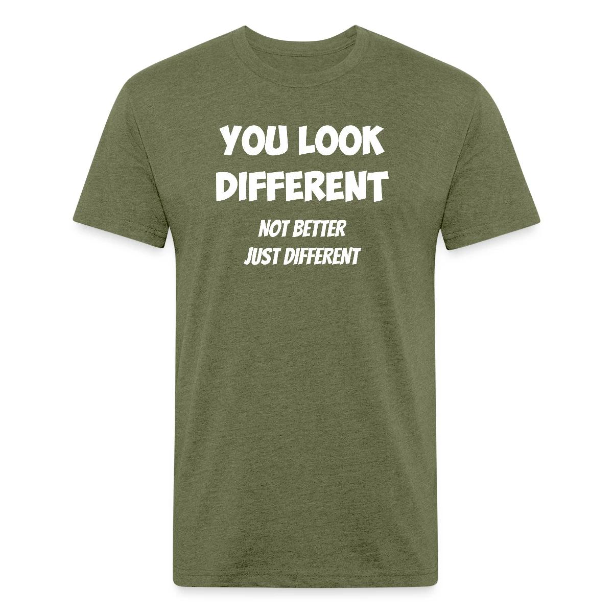 You look different - Not better, just different - Men's Fitted T-shirt