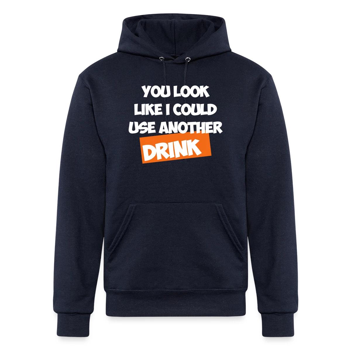 You Look Like I Could Use Another Drink - Champion hoodie