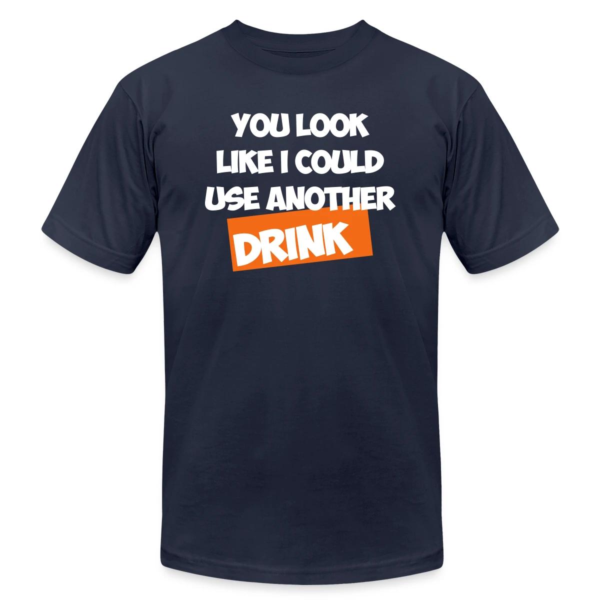 You Look Like I Could Use Another Drink - Jersey T-shirt