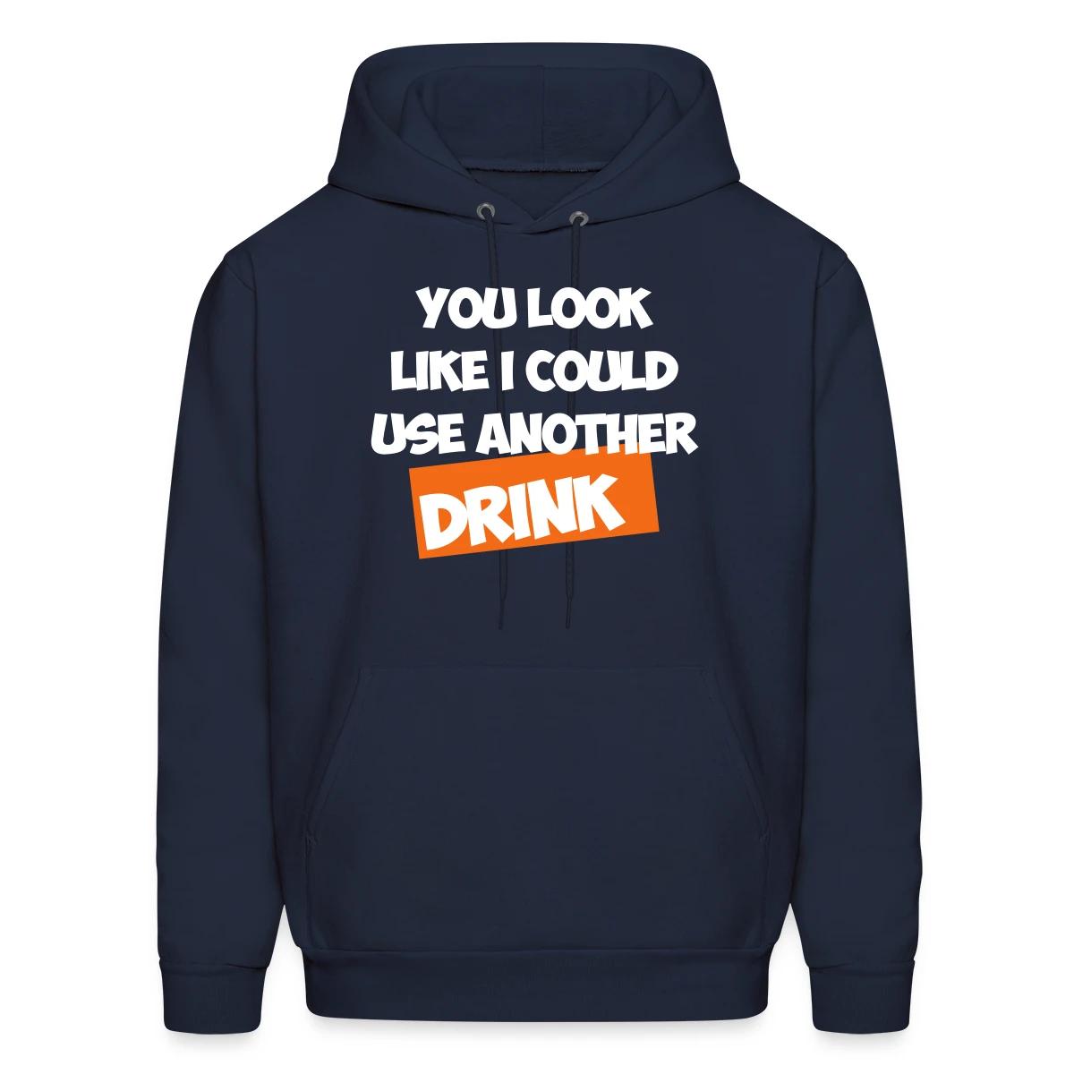 You Look Like I Could Use Another Drink - Men's hoodie