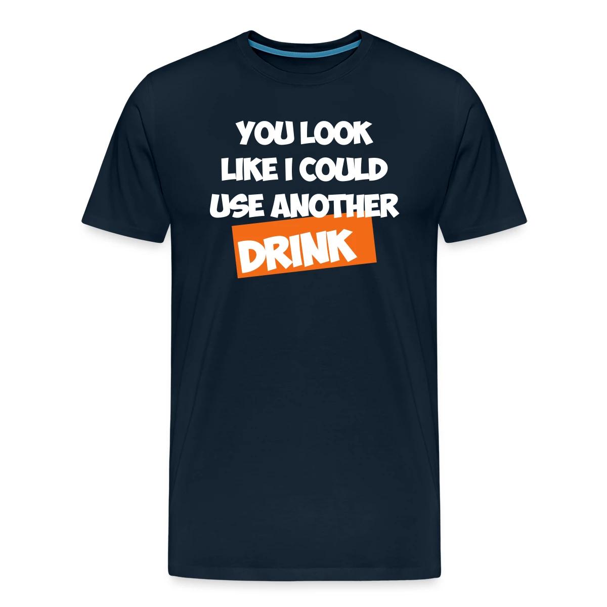 You Look Like I Could Use Another Drink - Men's Premium T-shirt