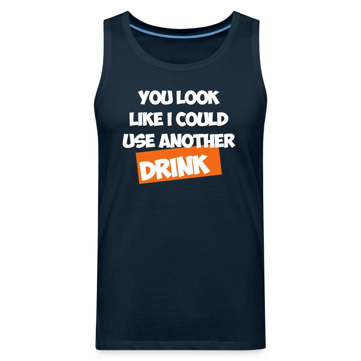 You Look Like I Could Use Another Drink - Mens's Tank tops