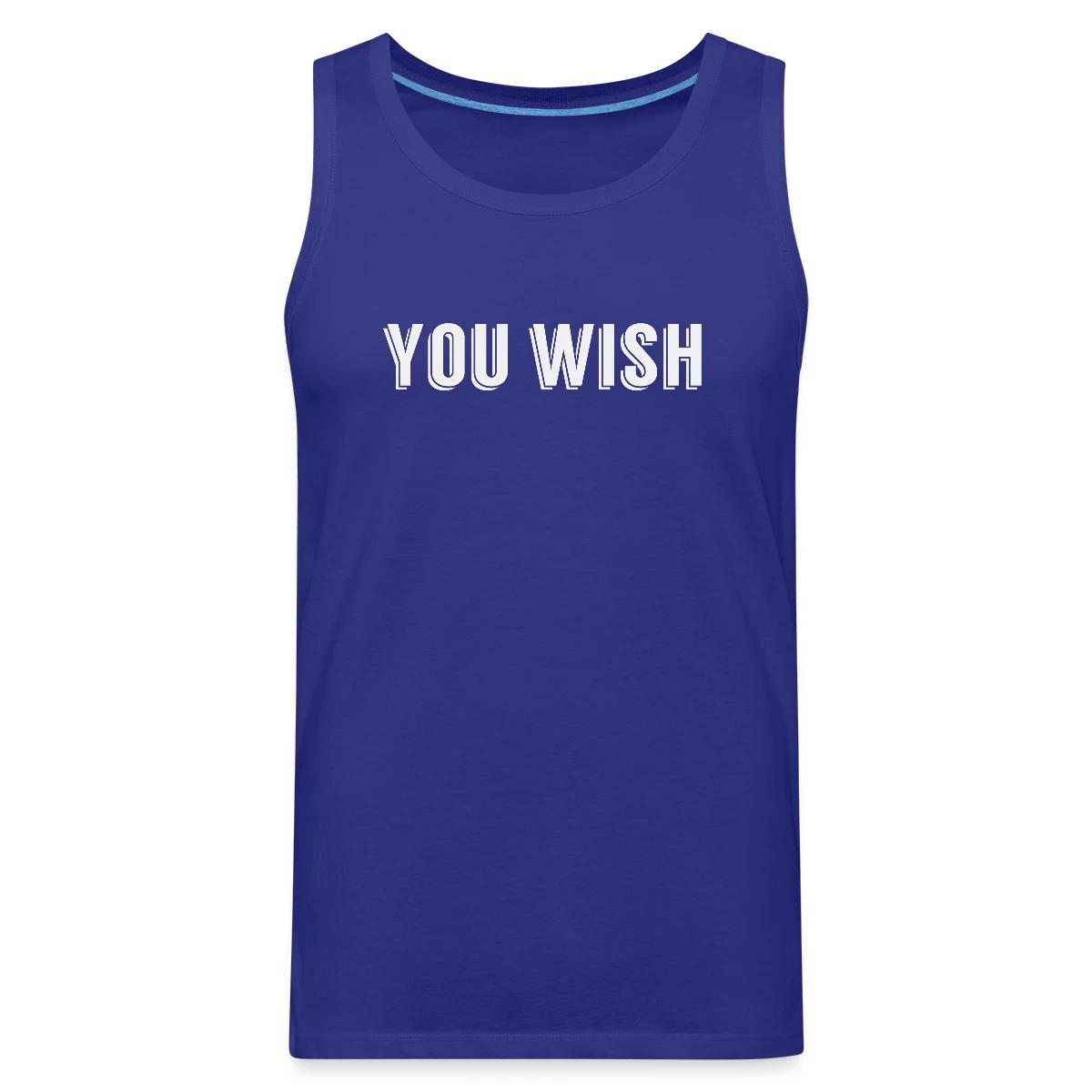 You wish - Mens's Tank tops