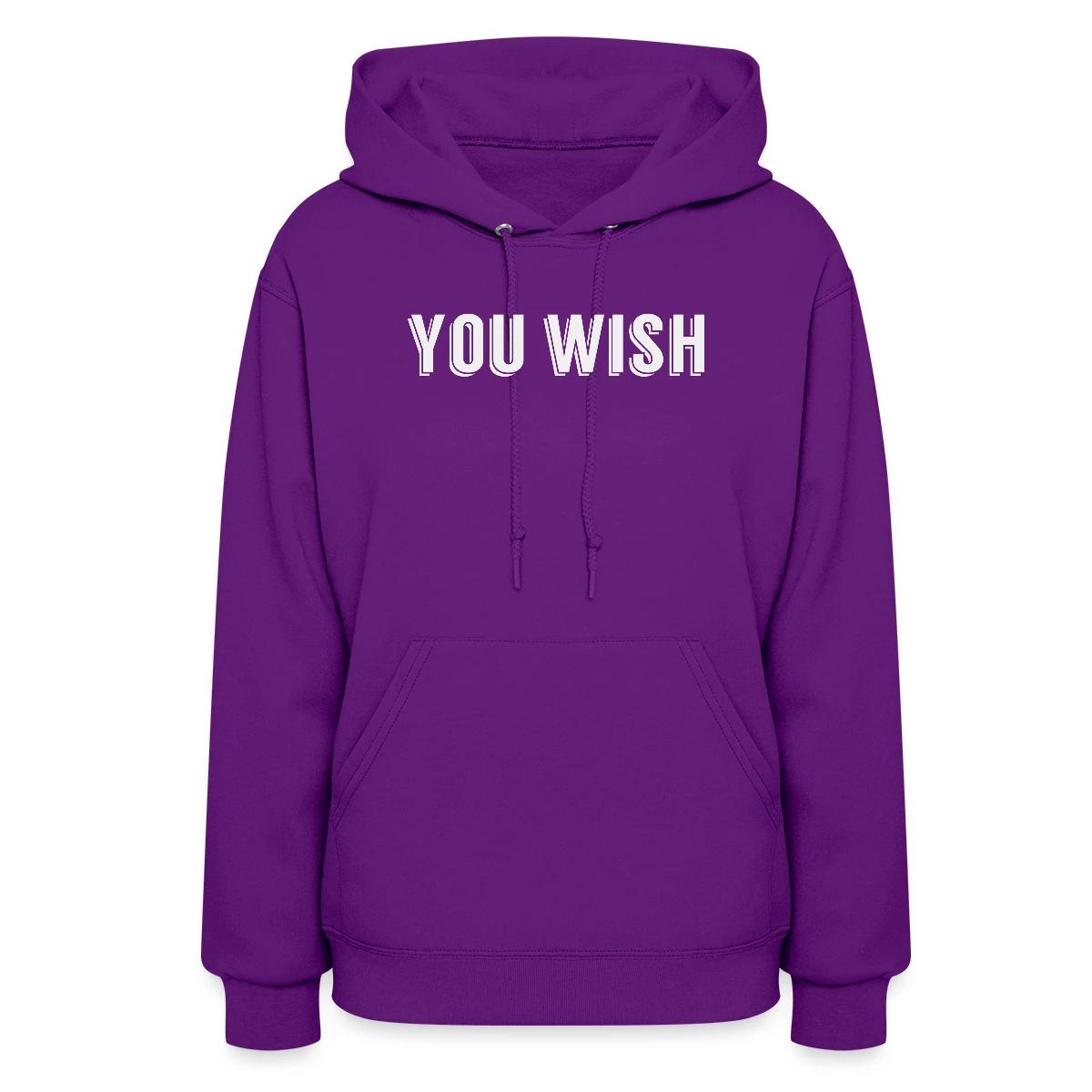 You wish - Women's hoodies