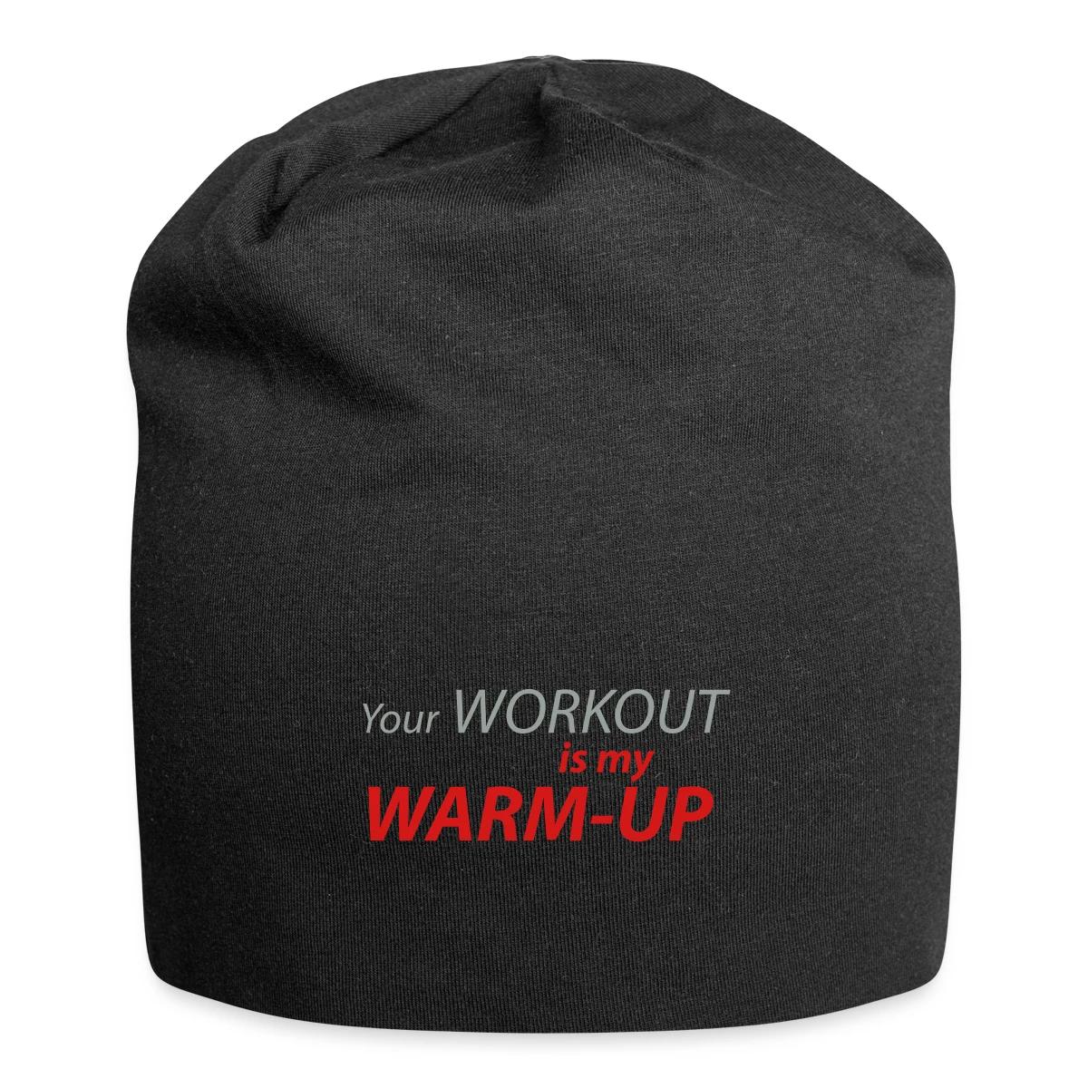 Your workout is my warm-up - Beanie
