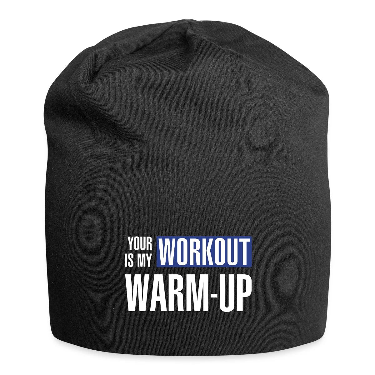 Your workout is my warm-up - Beanie