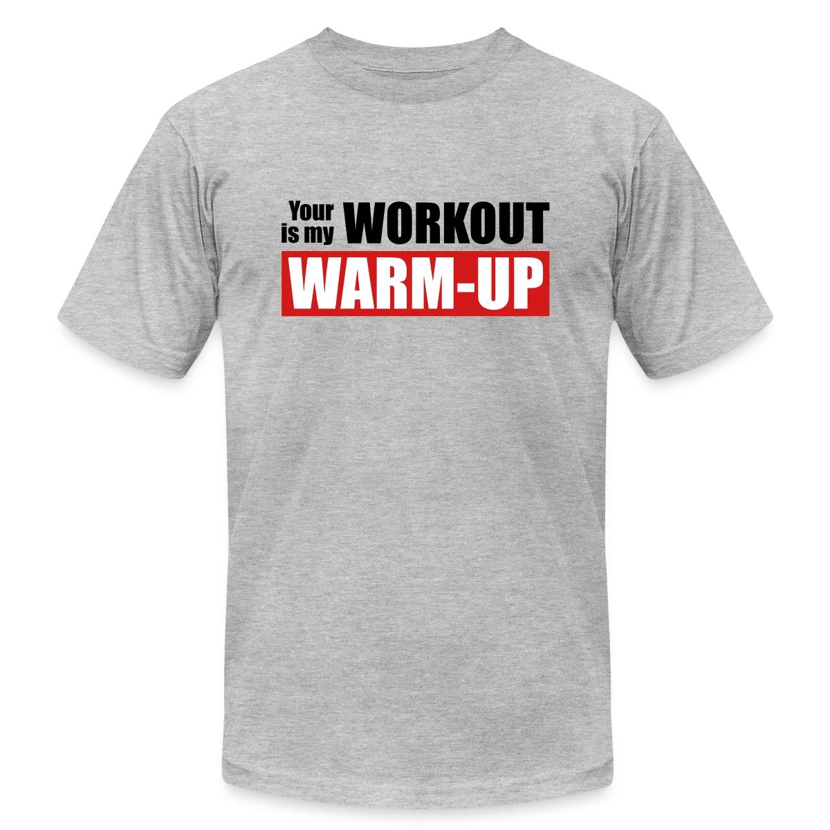 Your workout is my warm-up - Jersey T-shirt