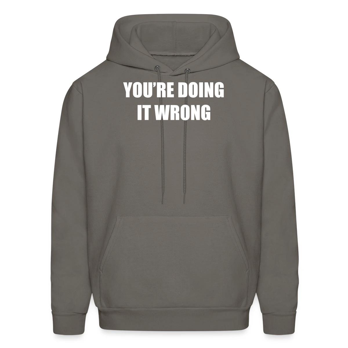 You're doing it wrong - Men's hoodie