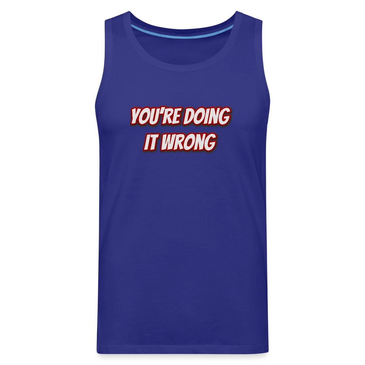 You're doing it wrong - Mens's Tank tops