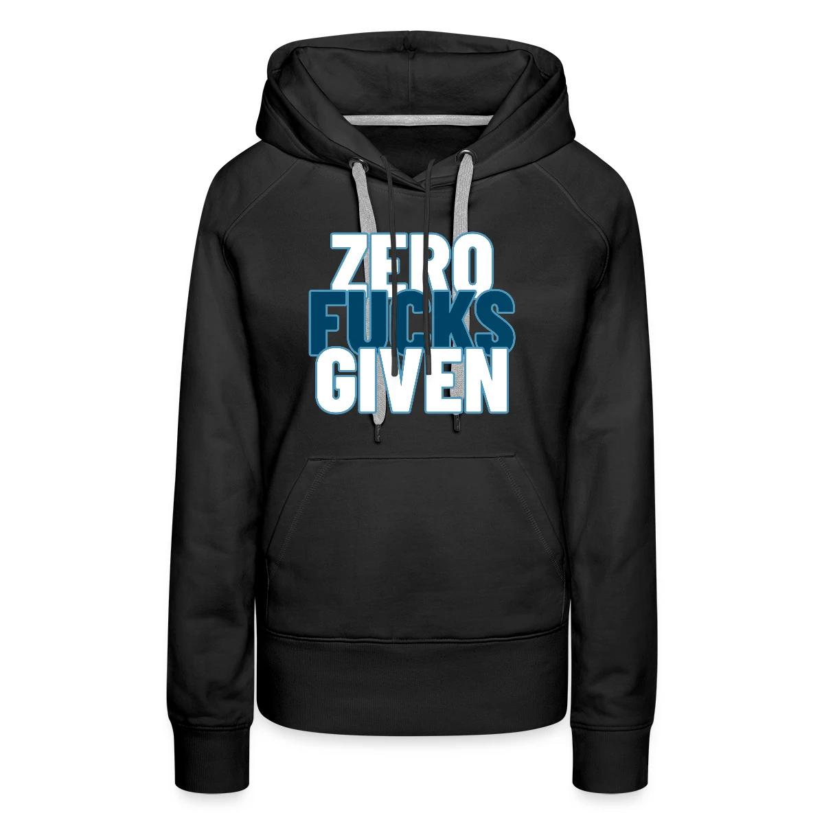 Zero fucks given - Women's premium hoodies