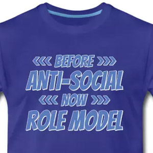 Before - Anti Social - Now - Role Model