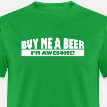Buy me a beer, I'm awesome