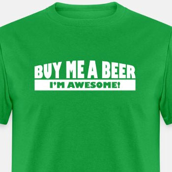 Buy me a beer I m awesome ats