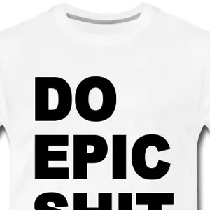 Do epic shit