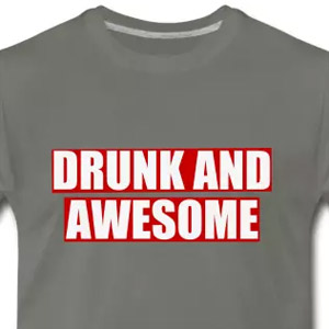 Drunk and awesome