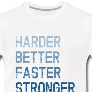 Harder Better Faster Stronger