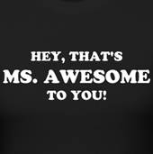 Hey, that's ms Awesome to you