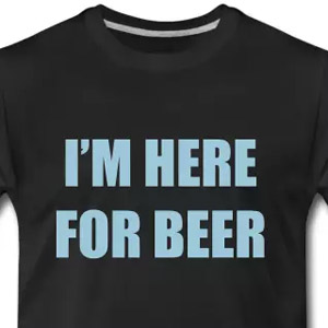 I'm here for beer