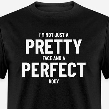 I'm not just a pretty face and a perfect body