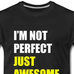 I'm not perfect - Just awesome