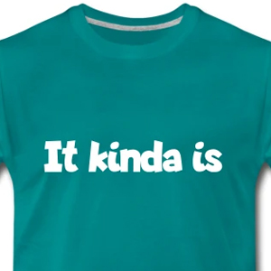 It kinda is