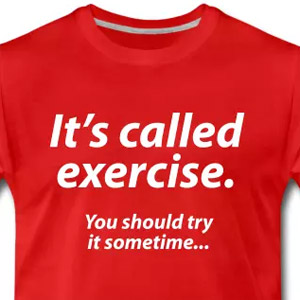 It s called exercise - You should try it sometime